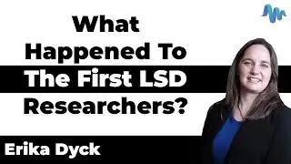 What Happened To The First LSD Researchers? - Erika Dyck