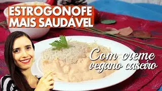 Estrogonofe com creme de leite caseiro | Sem Gordura saturada! |  Vegano, sabor palmito
