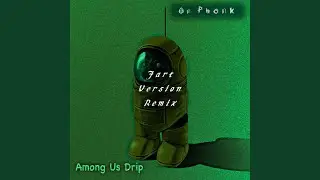 Among Us Drip (Fart Slowed Remix)