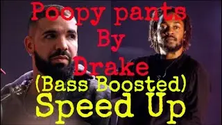 POOPY PANTS (SPEED UP/BASS BOOSTED) - DRAKE
