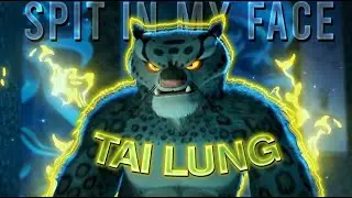 [4K] Tai Lung「Edit」(Spit In My Face)