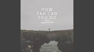 How far can you go