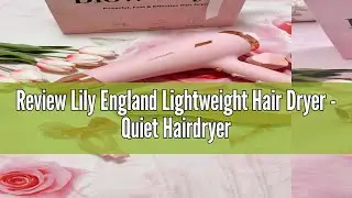 Review Lily England Lightweight Hair Dryer - Quiet Hairdryer with Cold Setting for Shine Boost, Hair