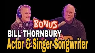 Bonus Exclusive Video With Actor Bill Thornbury.  He Breaks Out His Guitar & Sings.  Check it out!