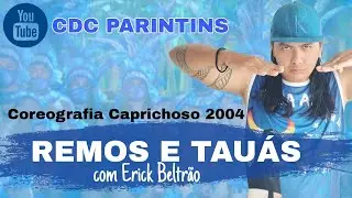 REMOS E TAUÁS - COREOGRAFIA CAPRICHOSO 2004 - CDC PARINTINS