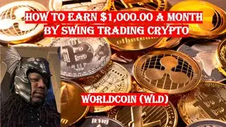 How to Earn $1,000 a Month by Trading Worldcoin (WLD)