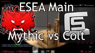ESEA MAIN | Mythic vs Colt Rising