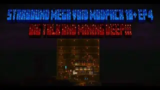 StarBound Mega Void ModPack 18+ EP4 BIG TALK AND MINING DEEP!!!