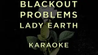 Blackout Problems &mdash; Lady Earth &bull; KARAOKE