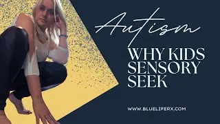 Why Autism Kids &ldquo;Sensory Seek&rdquo;: Simple Explanation for Parents
