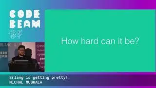 Erlang is getting pretty! - Michal Muskala | Code BEAM SF 20