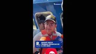 Busin&uacute; inicia pruebas t&eacute;cnicas en el r&iacute;o Sin&uacute;