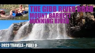 GIBB RIVER ROAD Mount Barnett & Manning River ||2023 TRAVELS PART 9||