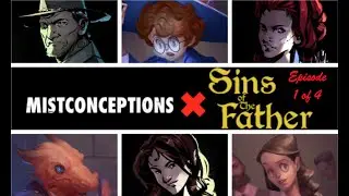 Mistconceptions x Sins of the Father Episode 1