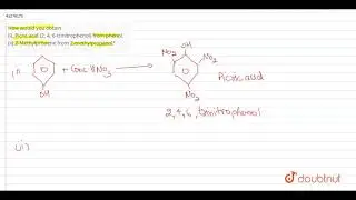 How would you obtain (i). Picric acid (2, 4, 6-trinitrophenol) from phenol, (ii) 2-Methylpropene