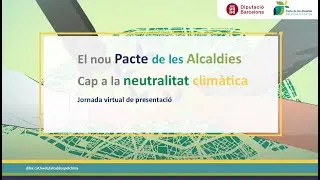 El nou Pacte d'alcaldies pel Clima i l'Energia. Cap a la neutralitat clim&agrave;tica