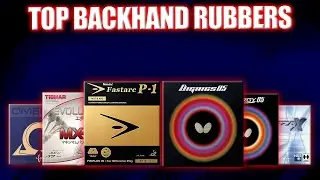 Top Table Tennis Rubbers | Backhand Edition