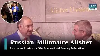 Alisher Usmanov's Return as Fencing Federation President Sparks Concerns| News Today | DRM News|AH14