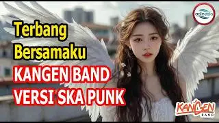Kangen Band - Terbang Bersamaku | cover AI VERSI SKA PUNK ROCK | Reggae cepat Lagu Nostalgia 2000an
