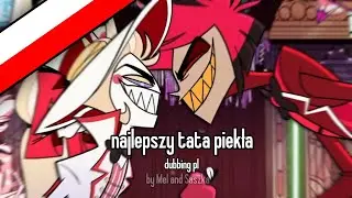 NAJLEPSZY TATA PIEKŁA (Hazbin Hotel DUBBING PL)