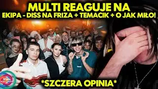 MULTI reaguje na EKIPA - DISS NA FRIZA + TEMACIK + O JAK MIŁO! *szczera opinia*