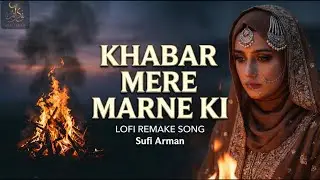 Khabar Mere Marne Ki | Sufi Arman | New Sad Qawwali 2026 | Lofi Remake | Official Heartbreaking Song