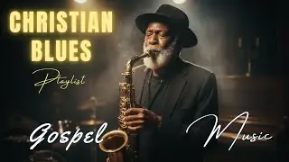 Spiritual Gospel Blues – Peaceful Soulful Sounds for Calm