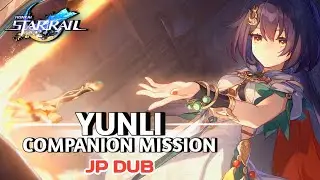 【Honkai: Star Rail】Yunli Companion Mission Full Story [JP Dub - ENG Sub]