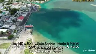 Jay kiD x Jion ft.Sista Sophie -Maria & Maryo(Official Ragga Remix )❤️🎄🎄