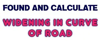 How to Calculate & Design Extra Widening on Road | Extra Widening on Curve | Highway Engineering