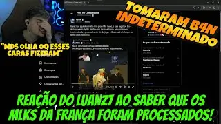 REA&Ccedil;&Atilde;O DO LUANZ7 AO SABER QUE OS MLKS DA FRAN&Ccedil;A FORAM PROCESSADOS E TOMORAM B4N!