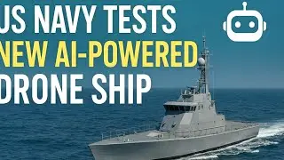 US Navy Tests NEW AI Drone Ship &mdash; Future of War Begins!