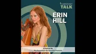Singer and Songwriter Erin Hill | HarmonyTALK #45