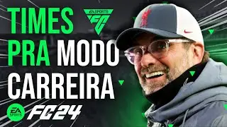 🚨 FC 24: OS MELHORES TIMES PARA MODO CARREIRA!!!
