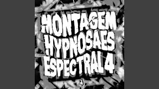 MONTAGEM HYPNOSAES ESPECTRAL 4(Super Slowed)