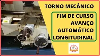 Torno Mecânico - Atuando o fim de curso do avanço automático!
