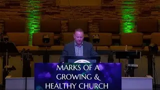 Marks of A Growing & Healthy Church - January 18, 2026
