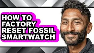 How to Factory Reset Fossil Smartwatch (full Guide)