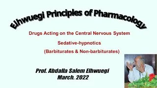 Elhwuegi Principles of Pharmacology. Drugs acting on C.N.S. Sedative-hypnotics (barbiturates)
