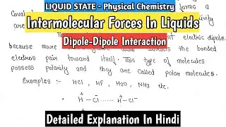 Intermolecular Forces In Liquids | Dipole Dipole Interaction | Physical Chemistry |#bscnotes
