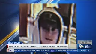 Man steals necklace worth $6K from El Paso mall