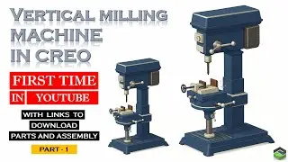 Part-1 - I Designed a Vertical Milling Machine in Creo &ndash; Watch How!