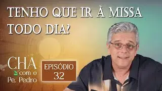Episódio 32 - Chá com o Pe Pedro