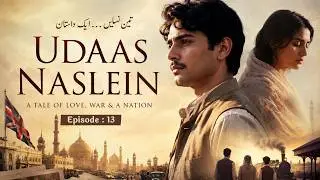 Udaas Naslein l اداس نسلیں l उदास नस्लें l Abdullah Hussain l Part 13/25