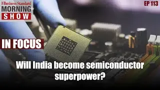 India&rsquo;s plan to develop semiconductor ecosystem set in motion