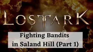 Fighting the Bandits in Saland Hill in Lost Ark (Yudia Desert Part 1)