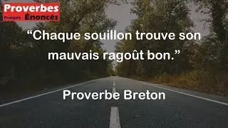 Chaque souillon trouve son mauvais rago&ucirc;t bon. - Proverbe Breton