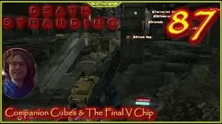 Companion Cubes & The Final V Chip  Lets Play Death Stranding Episode 87 #deathstranding
