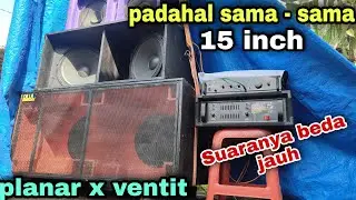 BOX PLANAR X VENTIT || padahal speaker 15 in merek sama tapi suaranya beda jauh