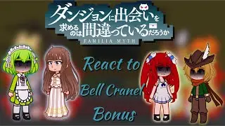 Danmachi react to Bell Cranel Bonus Part